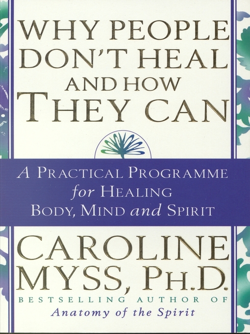 Title details for Why People Don't Heal & How They Can by Caroline Myss - Wait list